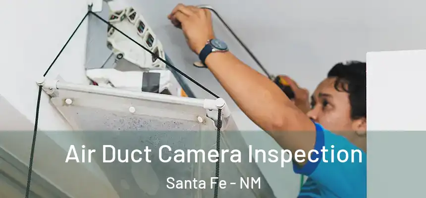 Air Duct Camera Inspection Santa Fe - NM