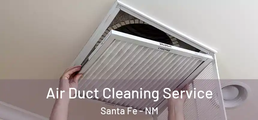 Air Duct Cleaning Service Santa Fe - NM