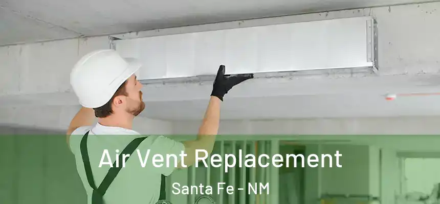 Air Vent Replacement Santa Fe - NM