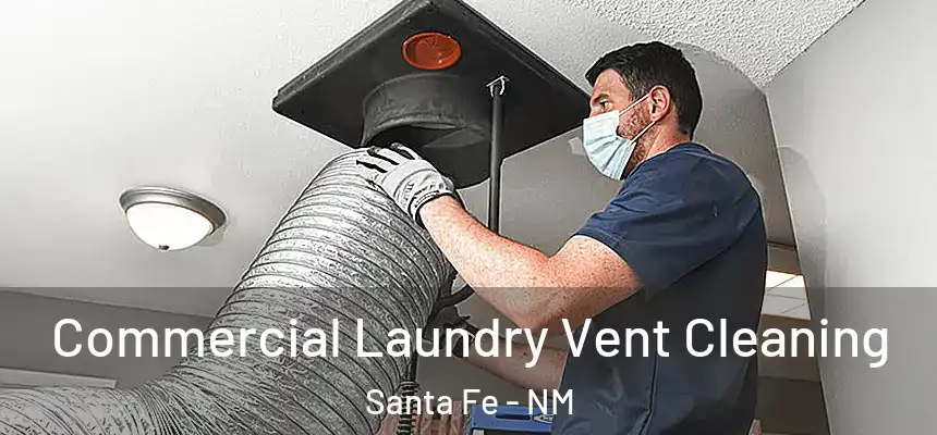 Commercial Laundry Vent Cleaning Santa Fe - NM