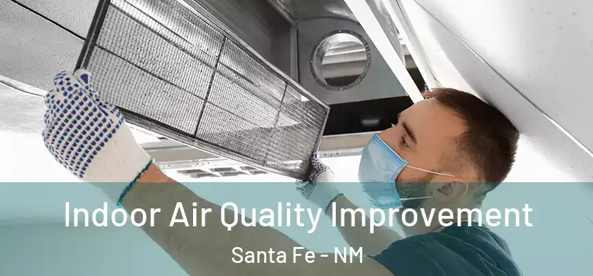 Indoor Air Quality Improvement Santa Fe - NM