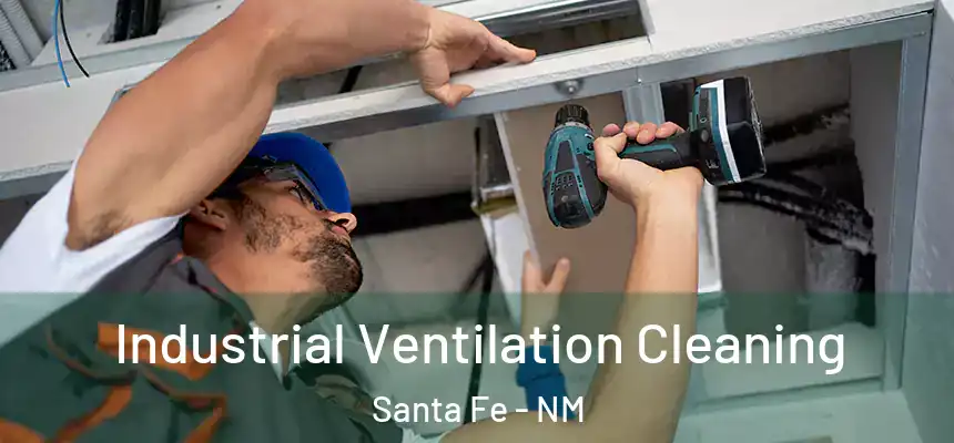 Industrial Ventilation Cleaning Santa Fe - NM