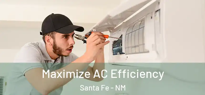 Maximize AC Efficiency Santa Fe - NM