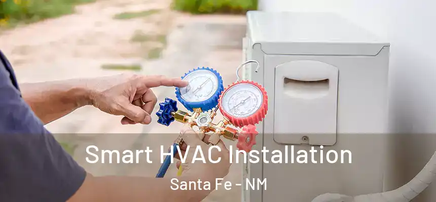 Smart HVAC Installation Santa Fe - NM