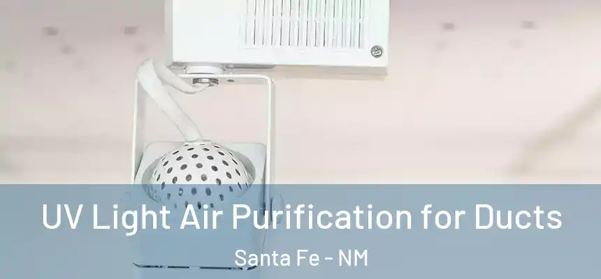 UV Light Air Purification for Ducts Santa Fe - NM
